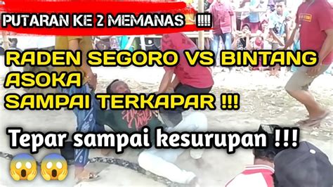 BINTANG ASOKA VS RADEN SEGORO TEPAR HINGGA KESURUPAN SAKA GENI