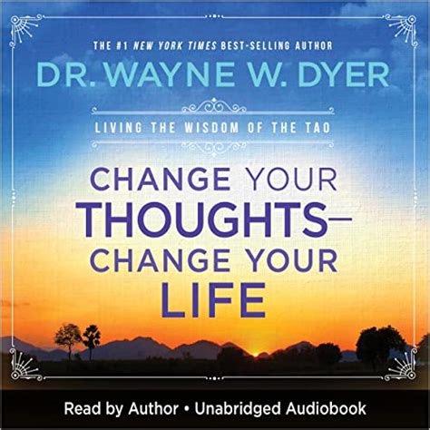 Change Your Thoughts Change Your Life By Dr Wayne W Dyer