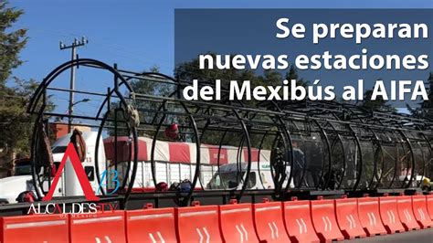 Se preparan nuevas estaciones del Mexibús al AIFA YouTube