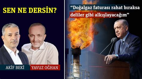 Doğalgaz Faturası Rahat Bıraksa Deliler Gibi Alkışlayacağım SEN NE