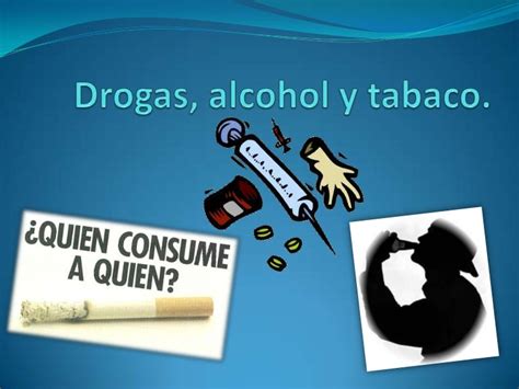 Drogas Alcohol Y Tabaco