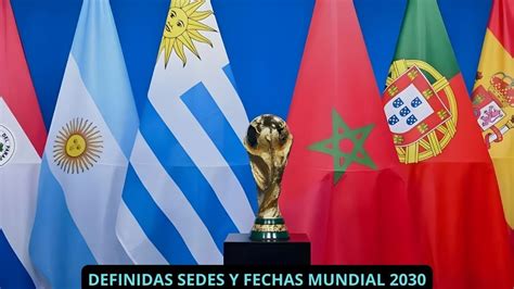 MUNDIAL DE FUTBOL 2030 DEFINIDAS LAS SEDES Y FECHAS YouTube