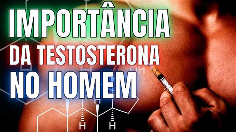 Qual a importância da Testosterona para o Homem DESCUBRA YouTube