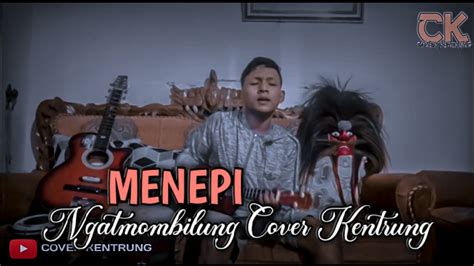 MENEPI NGATMOMBILUNG Cover Kentrung YouTube