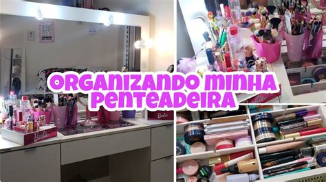 Organizando Minha Penteadeira Tour Atualizado Youtube