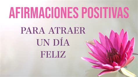 Afirmaciones Positivas de la Mañana para Atraer lo Bueno YouTube