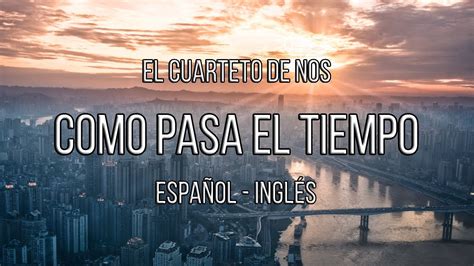 El Cuarteto de Nos Como Pasa el Tiempo Letra Español Ingles