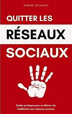 Quitter les réseaux sociaux Guide pratique pour se libérer de l