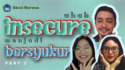 RICCI BERSUA Eps 4 Part 2 Ubah Insecure Jadi Bersyukur YouTube