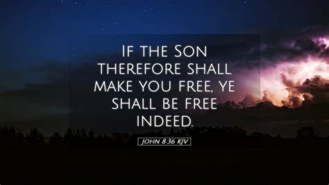 John 8:36 KJV Desktop Wallpaper - If the Son therefore shall make you ...