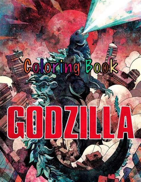 Buy Godzilla Coloring Book Perfect Ts For Godzilla Lovers With Incredible Illustrations To