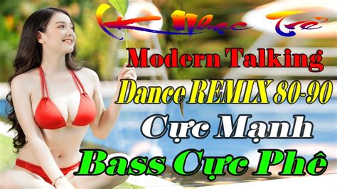 NHẠC TRẺ CŨ DANCE REMIX Modern Talking HAY NỔI TIẾNG 2022 Italo Disco