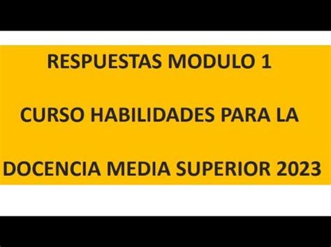 Respuestas Modulo 1 Curso medía Superior Habilidades para la Docencia