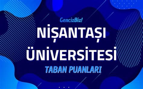 Nişantaşı Üniversitesi 2022 Taban Puanları GencizBiz