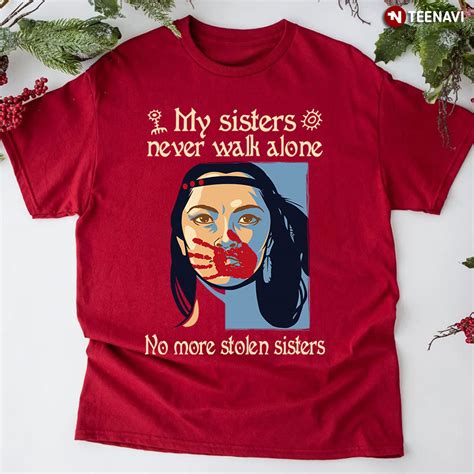 Native American Girl My Sisters Never Walk Alone No More Stolen Sisters