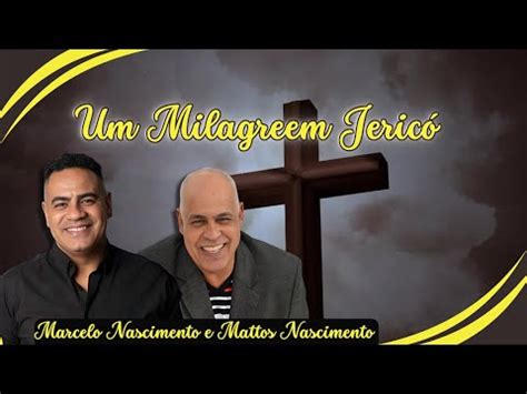 Marcelo Nascimento e Mattos Nascimento Um Milagre Em Jericó YouTube