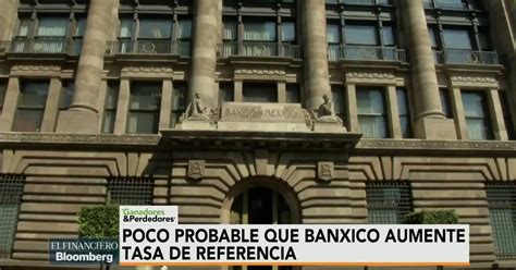 ¿banxico Aumentará O Mantendrá Su Tasa De Referencia El Financiero