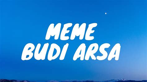 Meme Budi Arsa Lirik Youtube