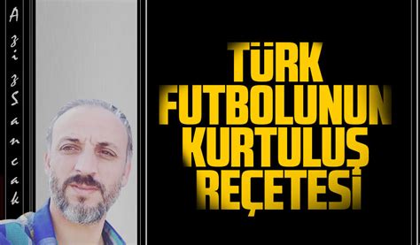 Türk Futbolunun Kurtuluş Reçetesi Taka Gazete Trabzon Haber