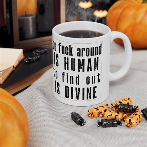 To Fuck Around Is Human To Find Out Is Diving Funny Mug Gag Gift Mug