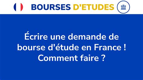 Crire Une Demande De Bourse En France Comment Faire