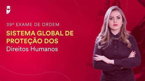 Sistema Global De Prote O Dos Direitos Humanos Exame Da Oab