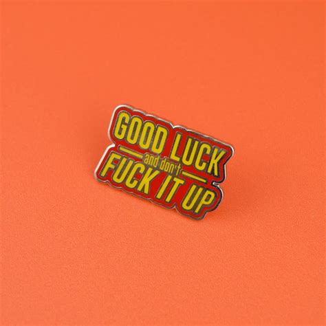 Good Luck And Don T Fuck It Up Enamel Pin Badge Hard Etsy Uk