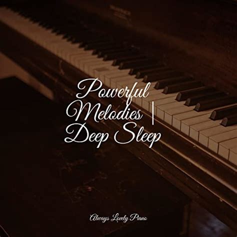 Powerful Melodies | Deep Sleep by Gentle Piano Music, London Piano ...