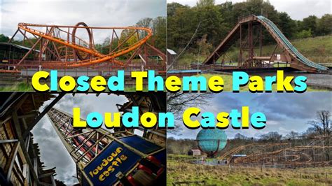 Closed Theme Parks Loudon Castle Youtube