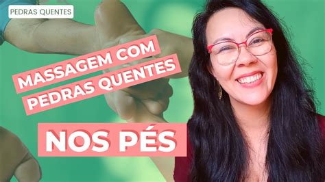 Massagem Relaxante Nos PÉs Pedras Quentes Youtube