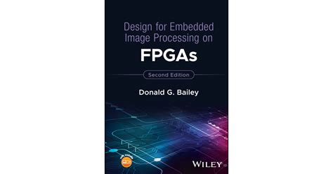 Design For Embedded Image Processing On FPGAs 2nd Edition Book