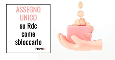 Assegno Unico Su Rdc Come Sbloccare Pagamento E Aumento