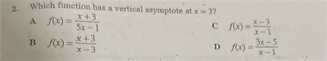 Solved Which Function Has A Vertical Asymptote At X 3 A