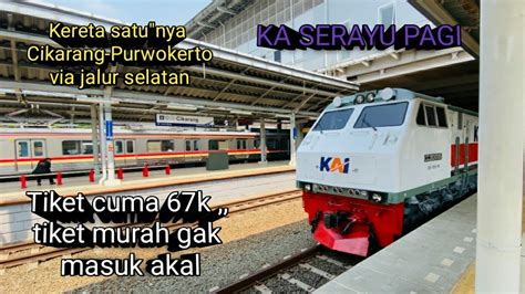 Kereta Satunya Dari CIKARANG PURWOKERTO Via Jalur SELATAN KA