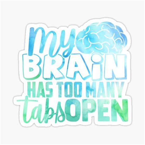 My Brain Has Too Many Tabs Open Sticker By Alligatorgod Stickers