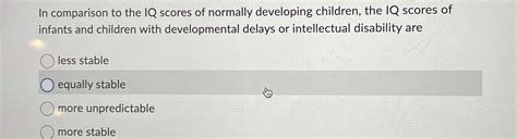 Solved In comparison to the IQ scores of normally developing | Chegg.com