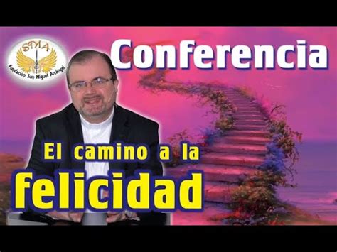 Conferencia El Camino A La Felicidad Recordando Al Padre Teo Padre