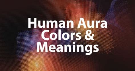 Human Aura Colors & Meanings (Different Types Of Aura Chart)