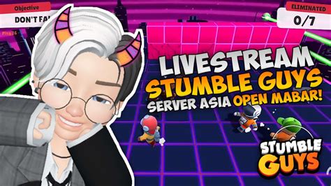 Live Kamu Mau Tidur Aku Baru Mau Main Stumble Guys Server Asia