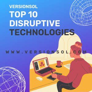 Top 10 Disruptive Technologies 2023 Version Solutions