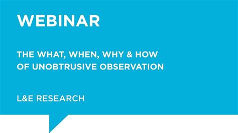 Lande Webinar The What When Why And How Of Unobtrusive Observation