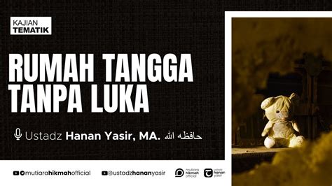 LIVE RUMAH TANGGA TANPA LUKA Kajian Tematik Ustadz Hanan Yasir