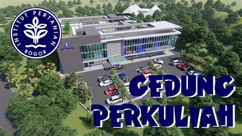 Gedung Perkuliahan Dan Ruang Kelas Ipb Youtube