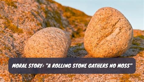 Moral Story A Rolling Stone Gathers No Moss Literature Times