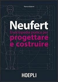 Enciclopedia Pratica Per Progettare E Costruire Ernst Neufert Libro