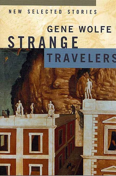 Strange Travelers New Selected Stories Wolfe Gene Uk Books