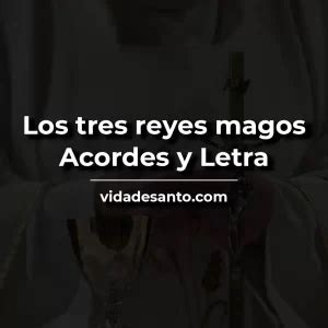 Los Tres Reyes Magos Acordes Y Letra Canto Para La Epifan A Vida De Santo