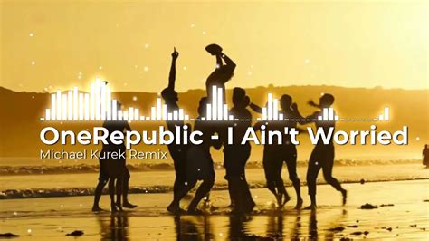 OneRepublic I Ain T Worried Tropical House Remix YouTube