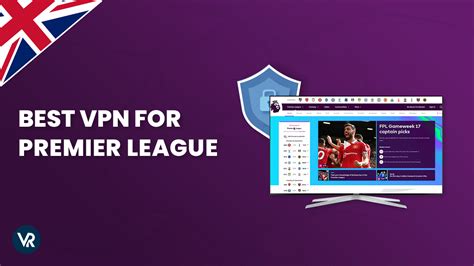 Best Vpn For Premier League In Uk