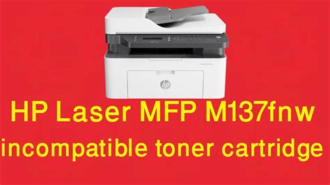 HP Laser MFP M137fnw how to solve incompatible toner cartridge||Reset ...